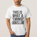Recherche de anti féministe tshirts Droits des femmes