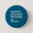 Suche nach liebe mein bruder buttons Einkaufen