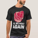 Suche nach rohes fleisch tshirts Steak