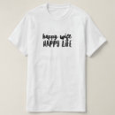 Suche nach happy life tshirts Zitate