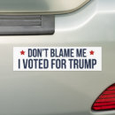 Recherche de trump for president voiture autocollants Dont blame me