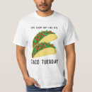 Suche nach leben jeder tag tshirts Taco dienstag