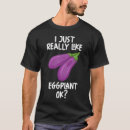 Recherche de eggplant tshirts Végétalien