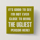 Suche nach sie sind hässlich buttons Lustig