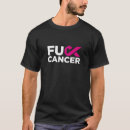 Recherche de f ck cancer tshirts Sensibilisation au cancer