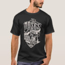 Suche nach moses tshirts Es ist