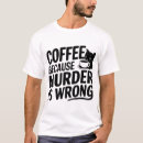 Recherche de café humoristique tshirts Chemise à café