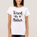 Recherche de comme une mère tshirts Fatigué
