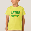 Recherche de gator tshirts Plus tard