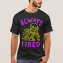 Recherche de fatigué tshirts Fatigue