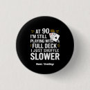 Suche nach 90 geburtstag buttons Lustig