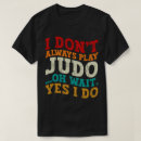 Recherche de proverbe japonais tshirts Judo