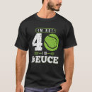 Recherche de funny tennis tshirts Anniversaire