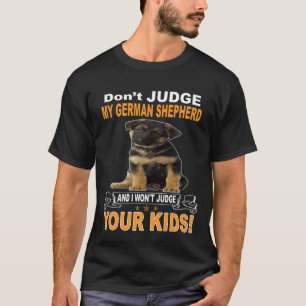 010 Richte nicht an meinem deutschen Schäferhund,  T-Shirt