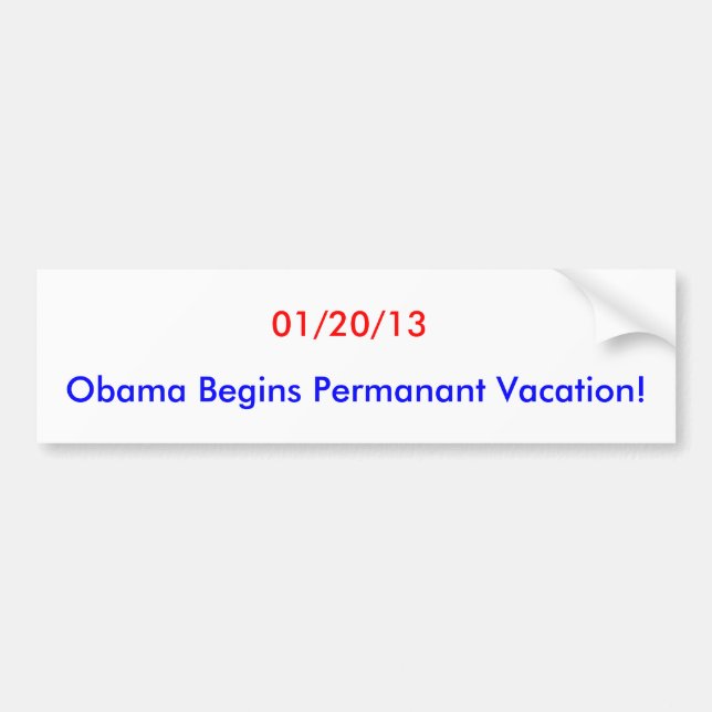 01/20/13, Obama fängt dauerhafte Ferien an! Autoaufkleber (Vorne)
