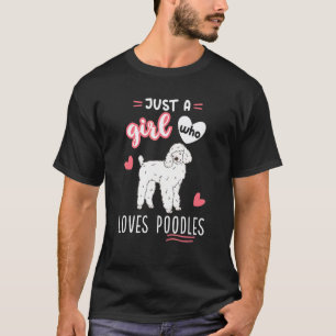 01 Ein Mädchen, das Poodles liebt Weißer Pudel T-Shirt