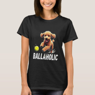 01 Lustiger Ballaholic Pudel Hund jagt Ball T-Shirt