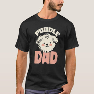 01 Pudel-Vater Tier Welpe Hund Haustier Hundebesit T-Shirt