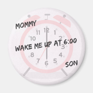 06:00 Uhr Alarm - "Mama, Weck deinen Sohn!" Magnet