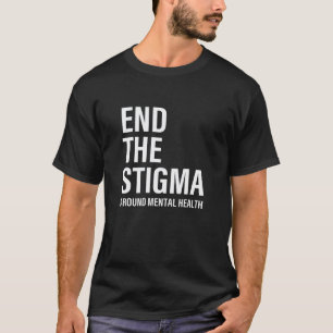 0 Beende das Stigma rund um psychische Gesundheit T-Shirt