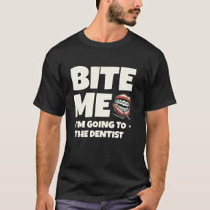 0 Beiß Mich Nicht Ich Gehe Zum Zahnarzt Zahnmedizi T-Shirt