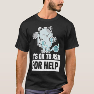0 Es ist okay, um Hilfe zu bitten Psychische Gesun T-Shirt