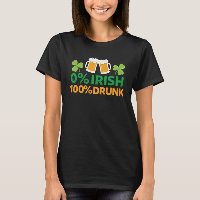 0 Irisch 100 Betrunken  Saint Patrick s Day Bierbe T-Shirt (Vorderseite)