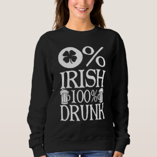 0 Irish 100 Betrunken Happy St Patrick Day Beer Sweatshirt