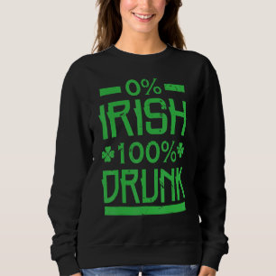 0 Irish 100 Betrunken St. Patrick's Drinking Sweatshirt