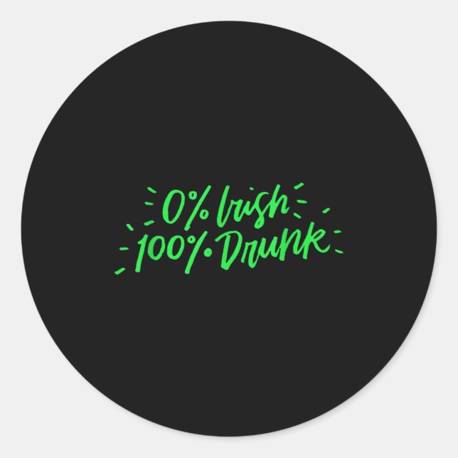 0% Irish 100% Drunk Funny St Patricks Day Gift Sai Runder Aufkleber (Vorderseite)