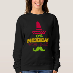 0 Mexican 100 Betrunken Cinco De Mayo De Drinko Sweatshirt
