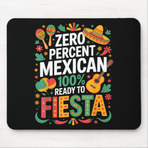 0% Mexikaner 100% bereit zur Fiesta  Mousepad