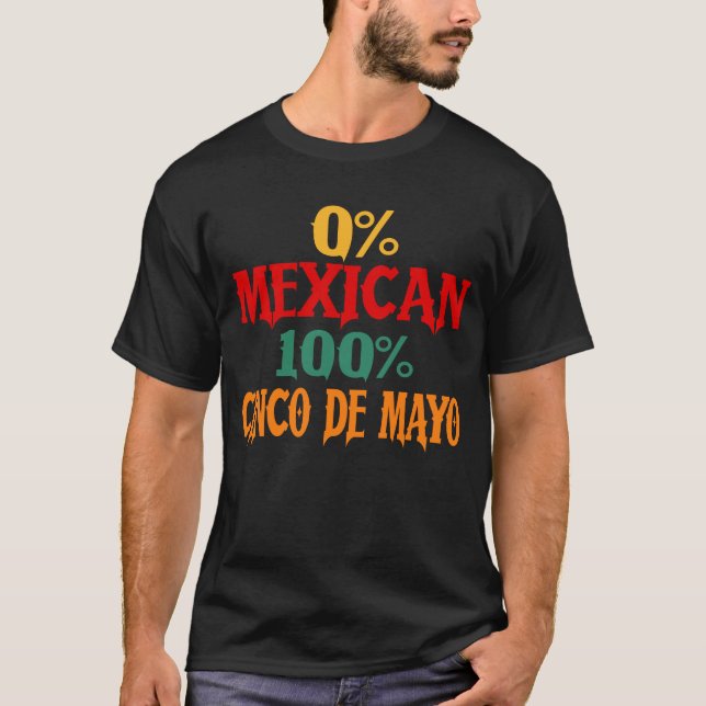 0% Mexikanisch 100% Cinco De Mayo Funny T-Shirt (Vorderseite)