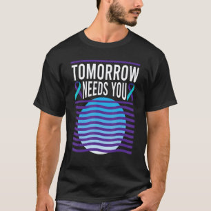 0 Morgen braucht dich Suizidbewusstsein Psychische T-Shirt