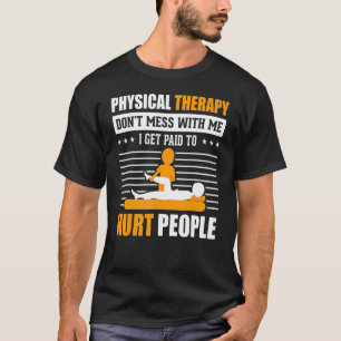 0 Physiotherapie. Ich werde dafür bezahlt, Mensche T-Shirt