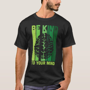 0 Sei freundlich zu deinem Geist Retro-Psychische T-Shirt