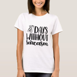 0 Tage ohne Sarcasm-Shirt T-Shirt