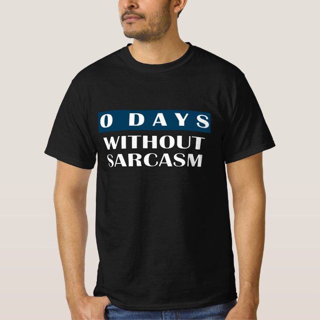 0 Tage ohne Sarcasm-T - Shirt (Vorderseite)
