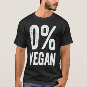 0 Veganer Null Prozent Vegetarier Stolz Carnivore T-Shirt