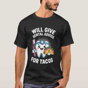 0 Wird Zahnärztlichen Rat für Tacos geben Lustiger T-Shirt