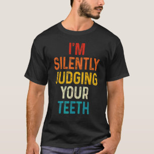 0 Zahnarzt beurteilt Ihre Zähne schweigend Zahnmed T-Shirt