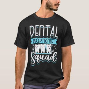 0 Zahnärztliche Empfangsdame Squad Empfang Zähne Z T-Shirt
