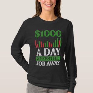 1000 $ Par Jour Évite Le Travail T-Shirt Forex