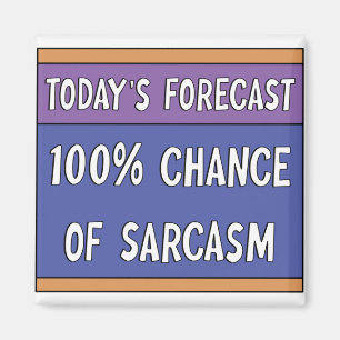 100% Chance auf Sarcasm Magnet