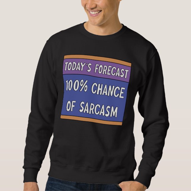100% Chance auf Sarcasm Sweatshirt (Vorderseite)