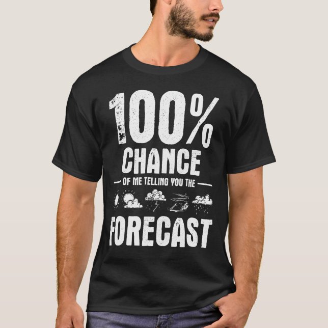 100 Chance, Ihnen die Vorhersage zu erzählen - Met T-Shirt (Vorderseite)