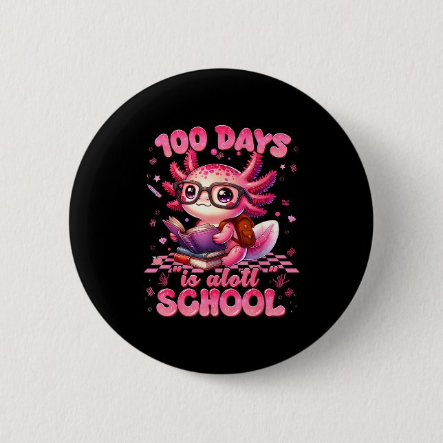 100 Day Is Alott School Nk Axolt 100th Day Teacher Button (Vorderseite)