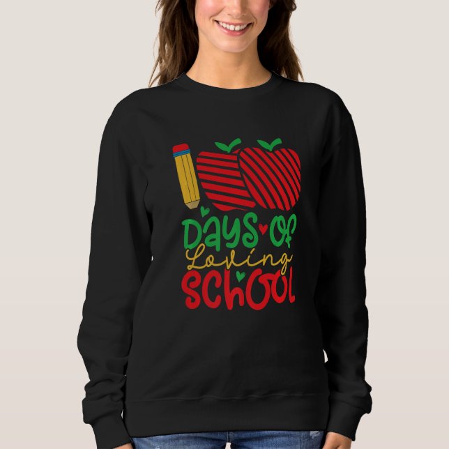 100 Days Loving School 100 Days Of School Sweatshirt (Vorderseite)