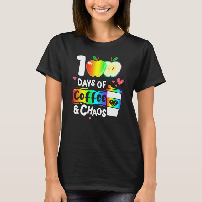 100 Days Of Coffee And Chaos Happy 100th Day Schoo T-Shirt (Vorderseite)