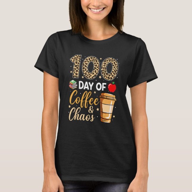 100 Days Of Coffee & Chaos 100th Day Of School Tea T-Shirt (Vorderseite)